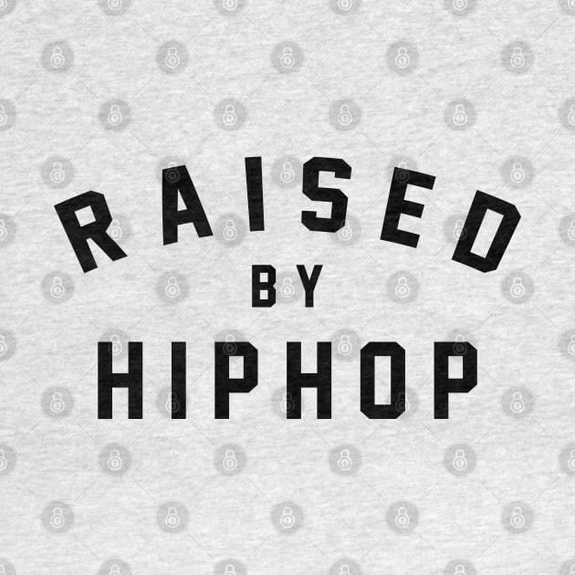 Raised by Hip Hop T-Shirt by HipHopTees